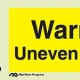 Warning; Uneven surface - Maritime Progress